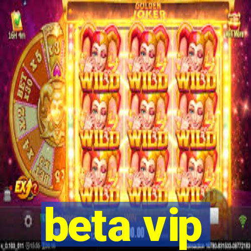 beta vip